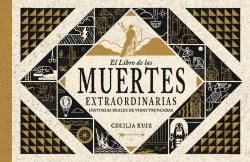 EL LIBRO DE LAS MUERTES EXTRAORDINARIAS. HISTORIAS REALES DE VIDAS TRUNCADAS