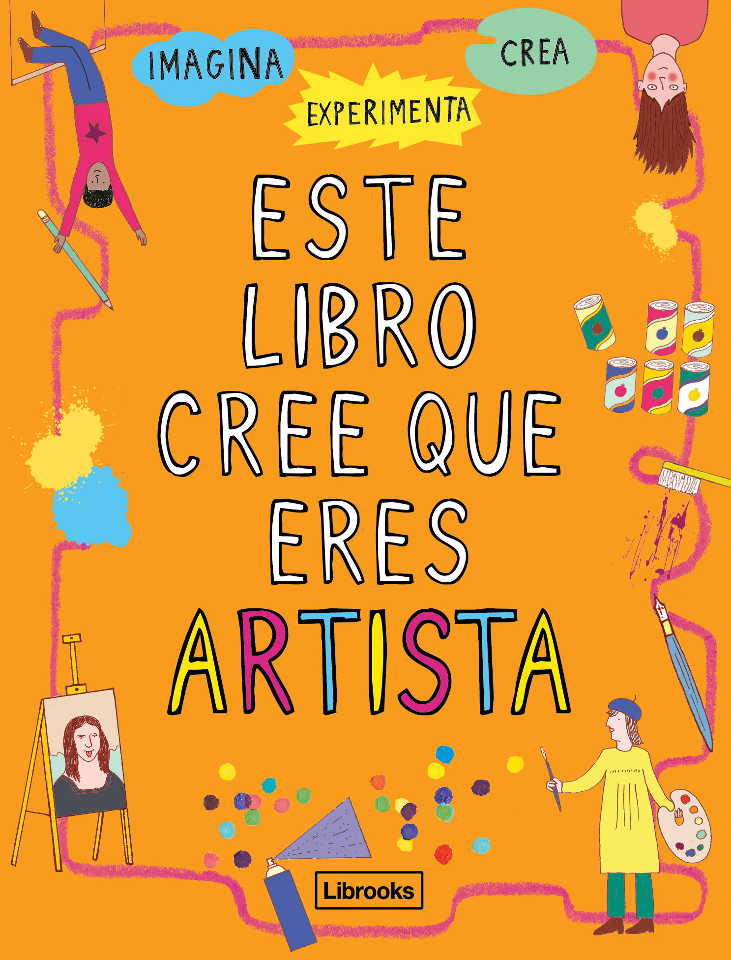 ESTE LIBRO CREE QUE ERES ARTISTA. 