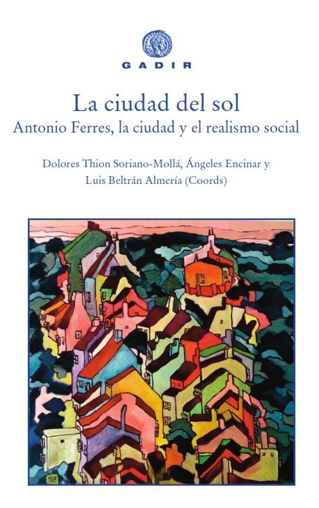 LA CIUDAD DEL SOL. ANTONIO FERRES, LA CIUDAD Y EL REALISMO SOCIAL