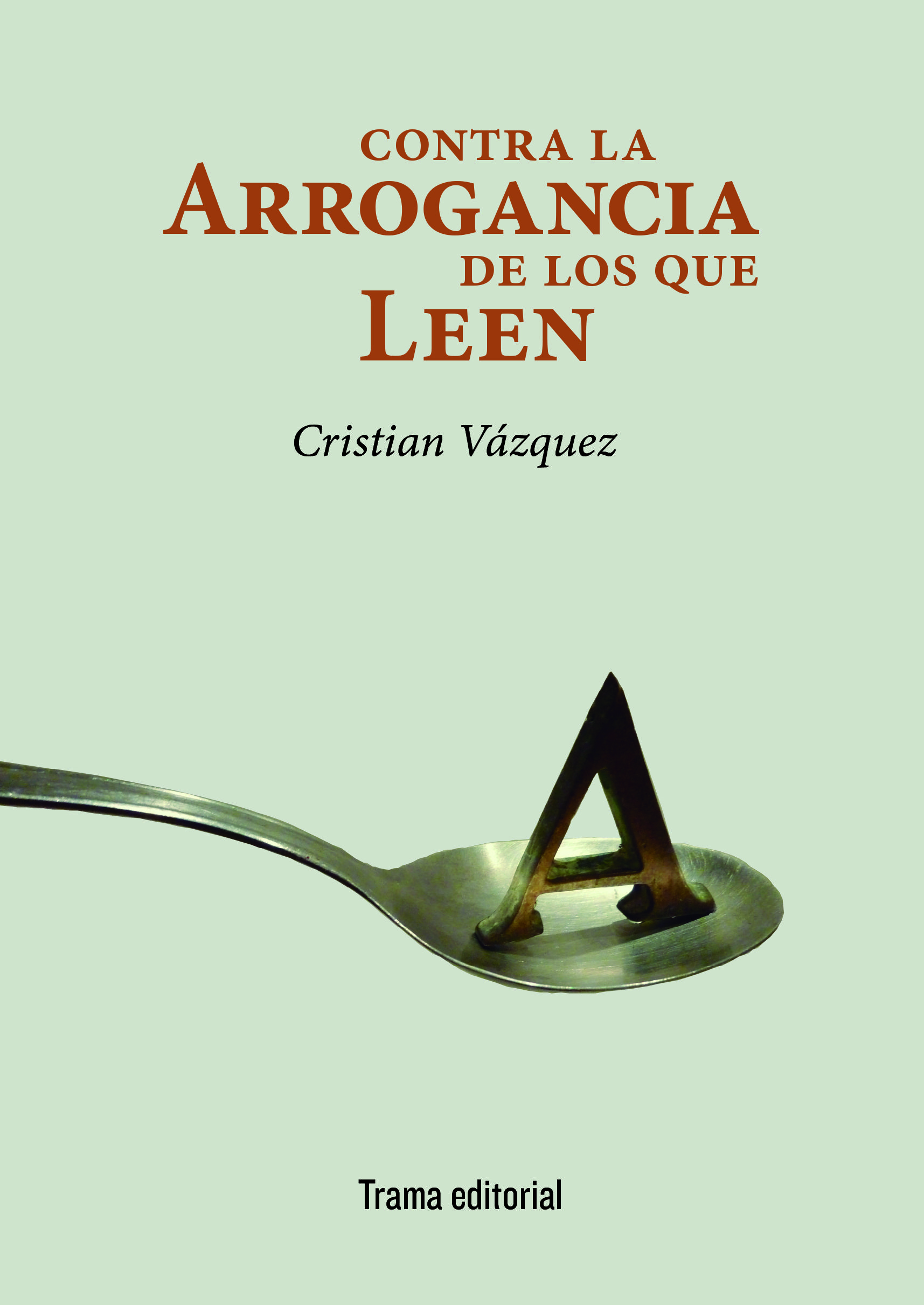 CONTRA LA ARROGANCIA DE LOS QUE LEEN.
