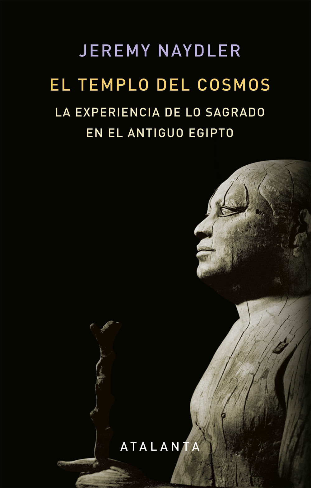 EL TEMPLO DEL COSMOS. LA EXPERIENCIA DE LO SAGRADO EN EL ANTIGUO EGIPTO