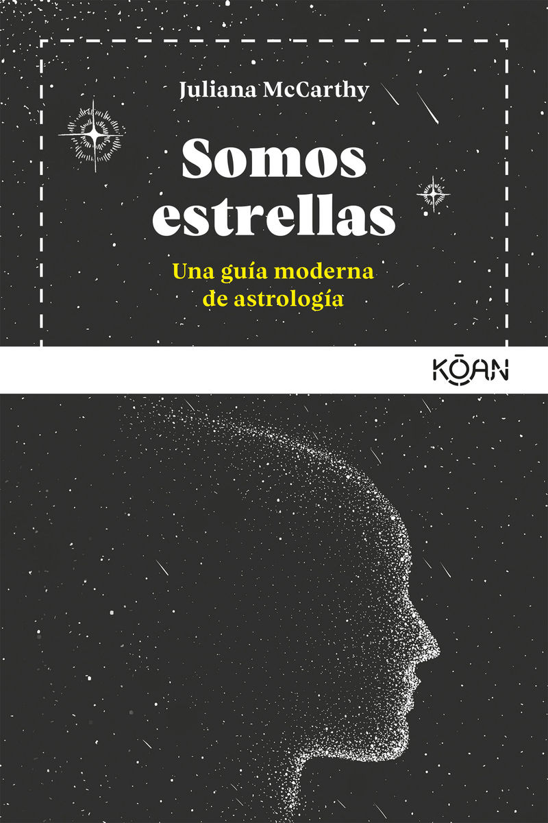 SOMOS ESTRELLAS. UNA GUÍA MODERNA DE ASTROLOGÍA