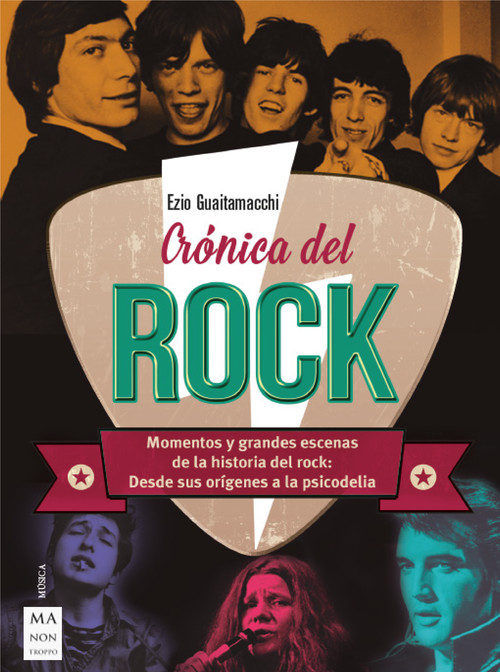 CRÓNICA DEL ROCK. MOMENTOS Y GRANDES ESCENAS DE LA HISTORIA DEL ROCK: DESDE SUS ORÍGENES A LA PSIC