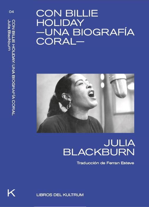 CON BILLIE HOLIDAY. UNA BIOGRAFÍA CORAL