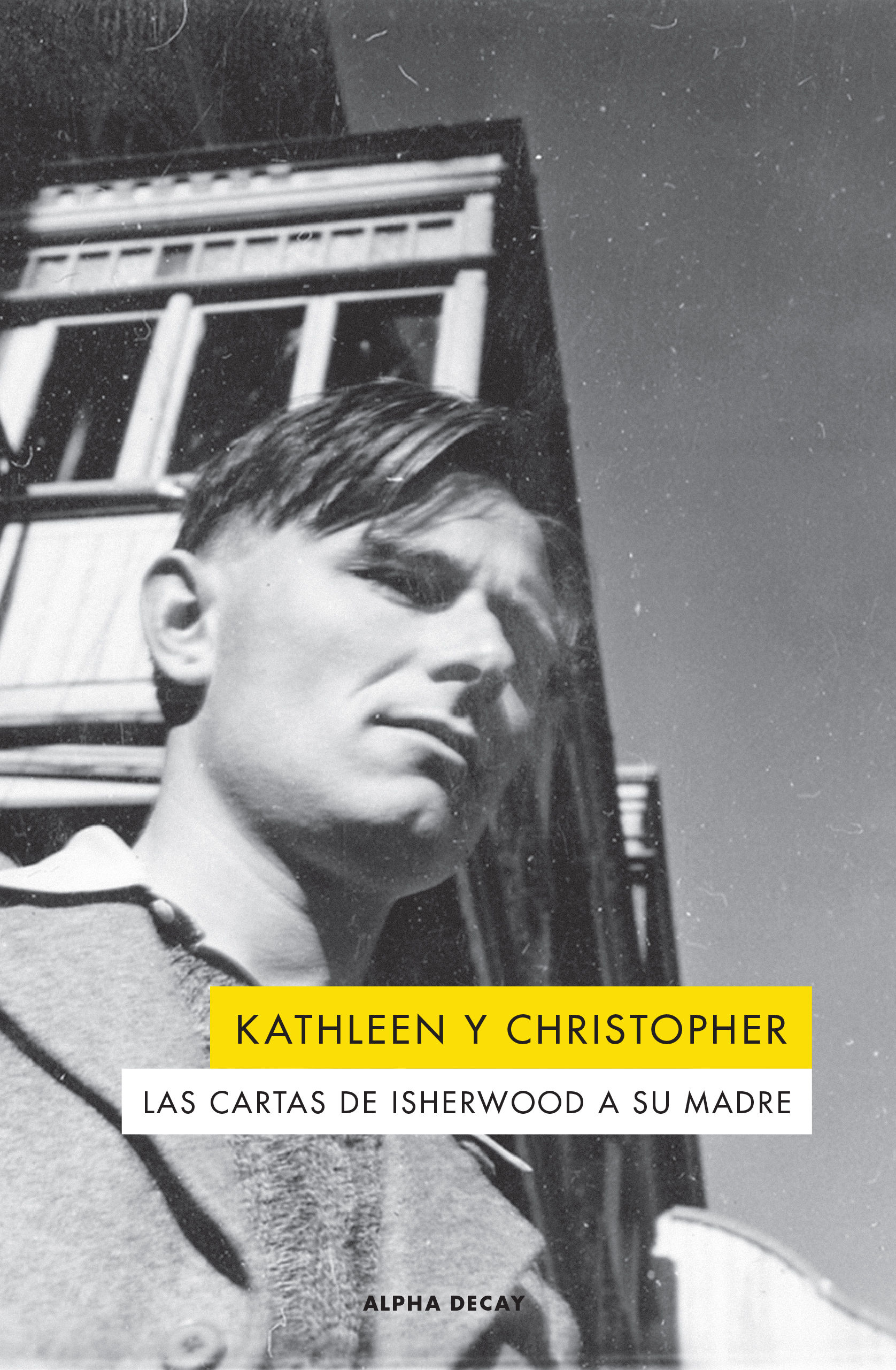 KATHLEEN Y CHRISTOPHER. LAS CARTAS DE ISHERWOOD A SU MADRE