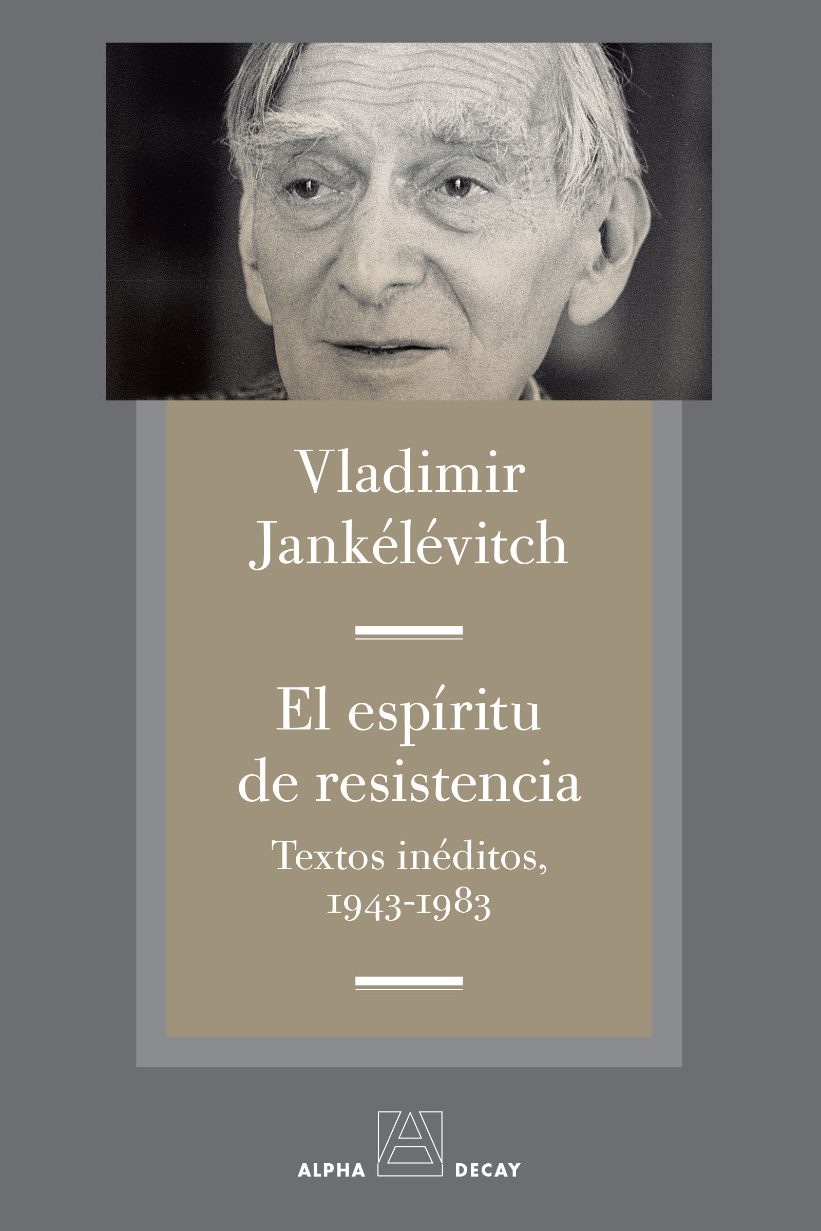 EL ESPIRITU DE RESISTENCIA. TEXTOS INÉDITOS, 1943-1893