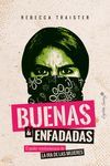 BUENAS Y ENFADADAS. EL PODER REVOLUCIONARIO DE LA IRA DE LAS MUJERES