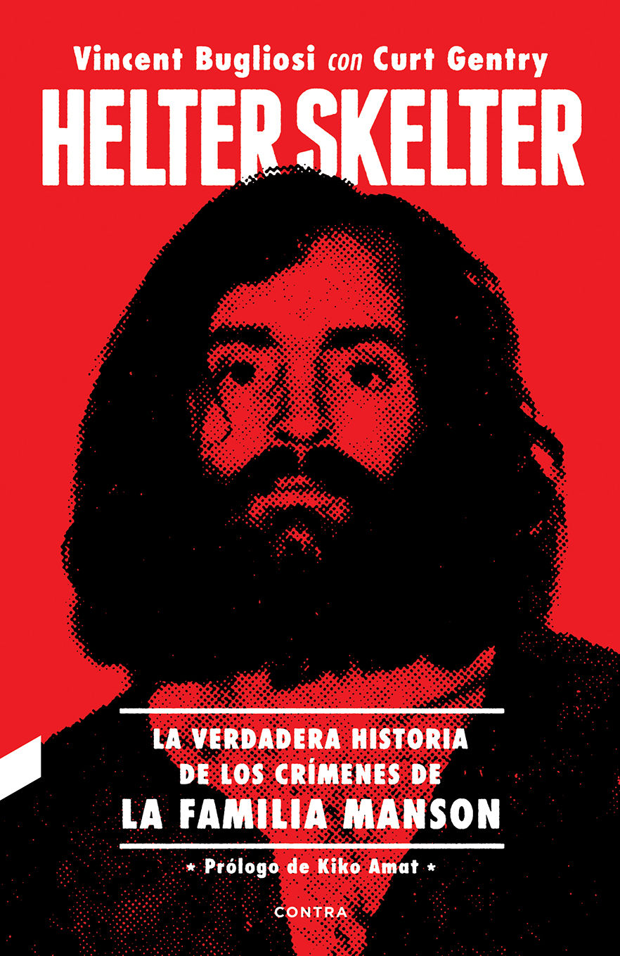 HELTER SKELTER: LA VERDADERA HISTORIA DE LOS CRÍMENES DE LA FAMILIA MANSON. LA VERDADERA HISTORIA DE LOS CRÍMENES DE LA FAMILIA MANSON