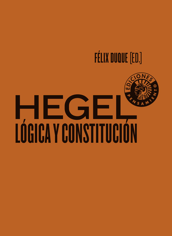 HEGEL: LÓGICA Y CONSTITUCIÓN. 