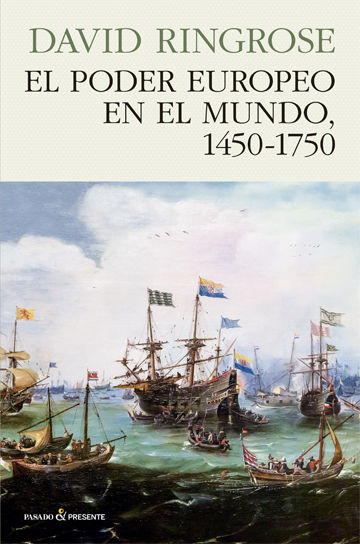 EL PODER EUROPEO EN EL MUNDO, 1450 - 1750. 