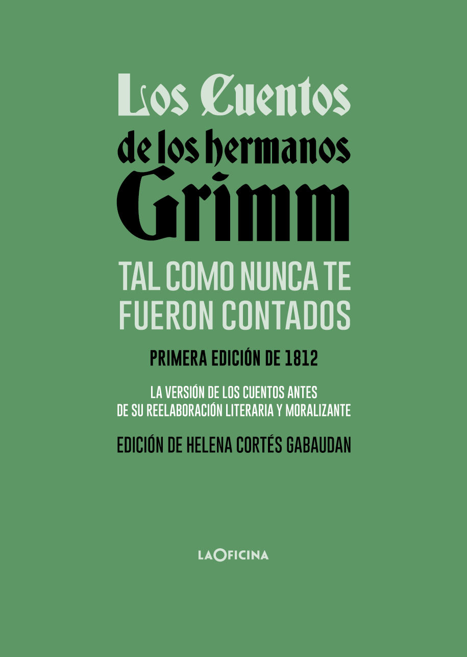 LOS CUENTOS DE LOS HERMANOS GRIMM TAL COMO NUNCA TE FUERON CONTADOS. 