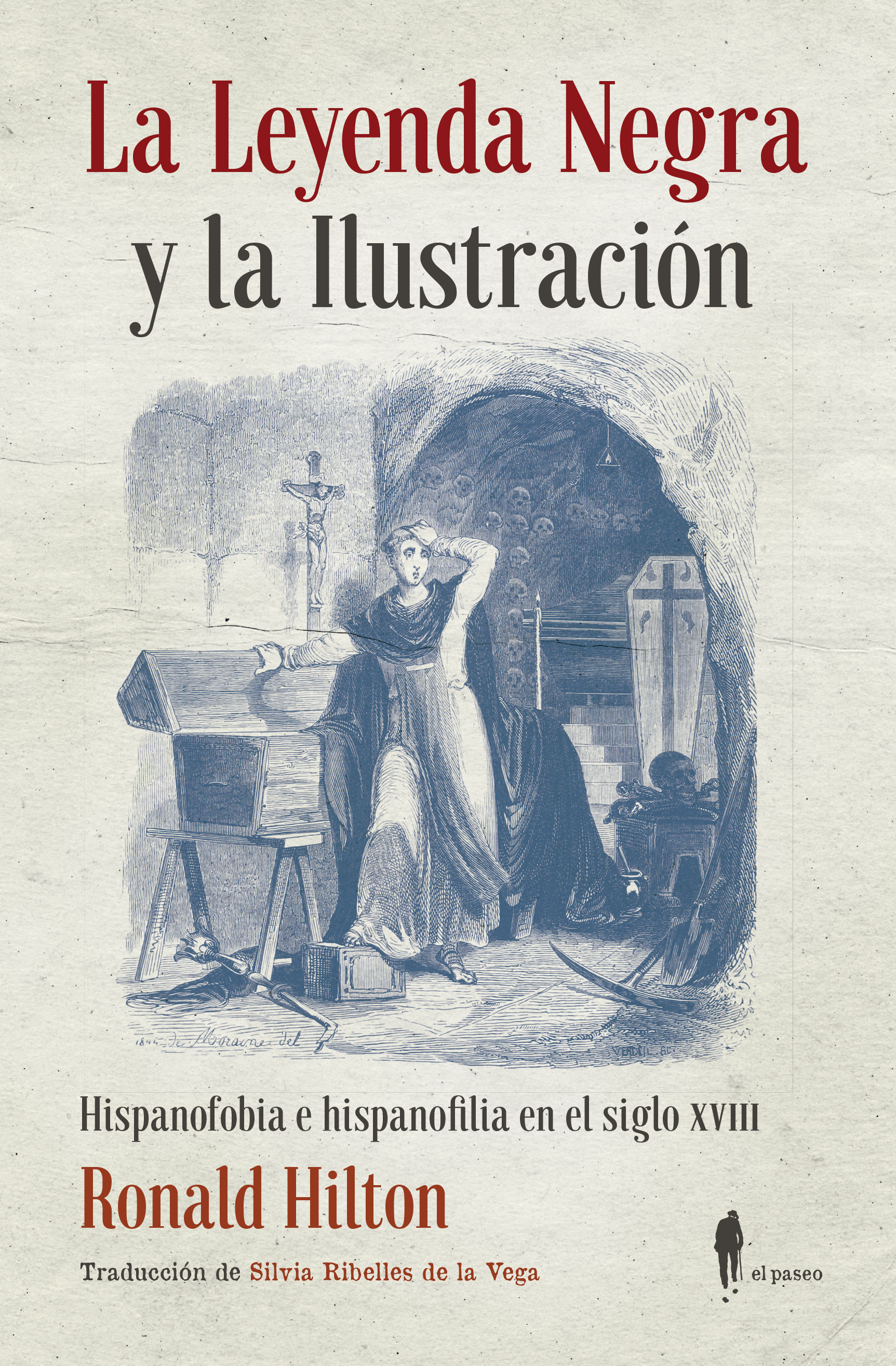 LA LEYENDA NEGRA Y LA ILUSTRACIÓN. HISPANOFOBIA E HISPANOFILIA EN EL SIGLO XVIII