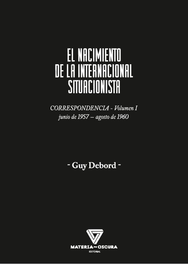 EL NACIMIENTO DE LA INTERNACIONAL SITUACIONISTA. CORRESPONDENCIA (JUNIO 1957-AGOSTO 1960)