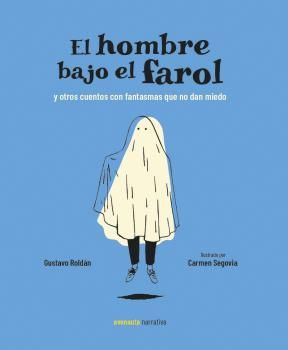 EL HOMBRE BAJO EL FAROL. Y OTROS CUENTOS CON FANTASMAS QUE NO DAN MIEDO