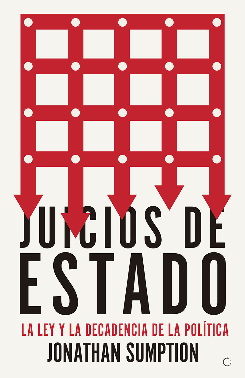 JUICIOS DE ESTADO. LA LEY Y LA DECADENCIA DE LA POLÍTICA