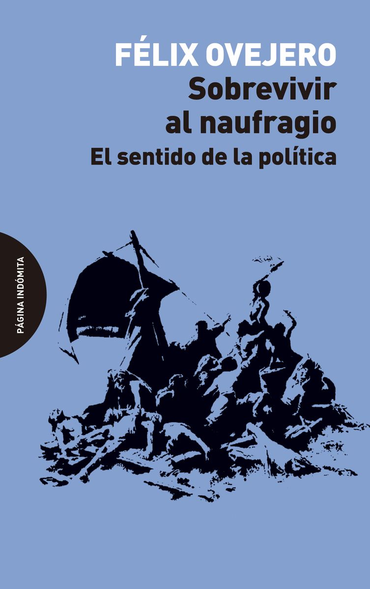 SOBREVIVIR AL NAUFRAGIO. EL SENTIDO DE LA POLÍTICA