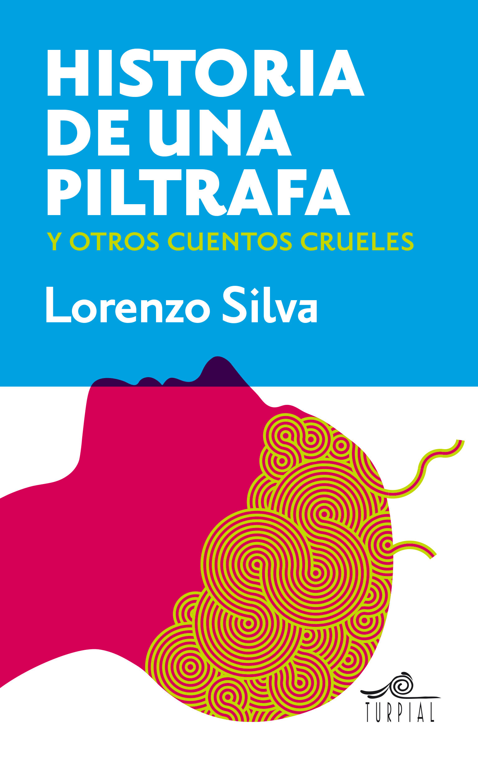 HISTORIA DE UNA PILTRAFA Y OTROS CUENTOS CRUELES