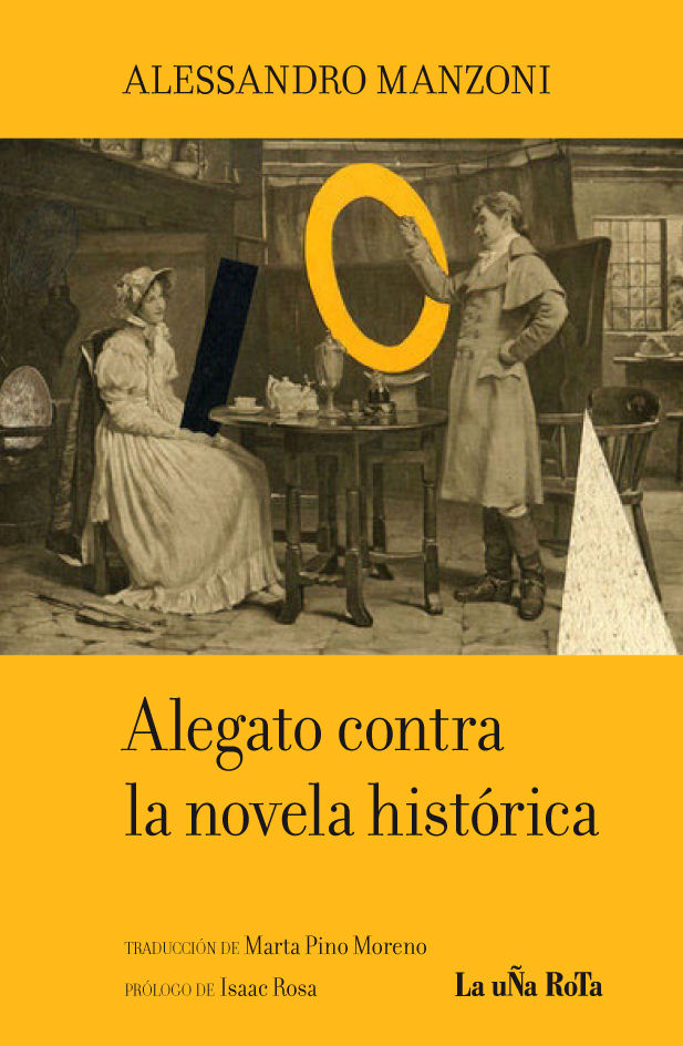 ALEGATO CONTRA LA NOVELA HISTÓRICA. Y, EN GENERAL, CONTRA LAS OBRAS MIXTAS DE HISTORIA Y FICCIÓN