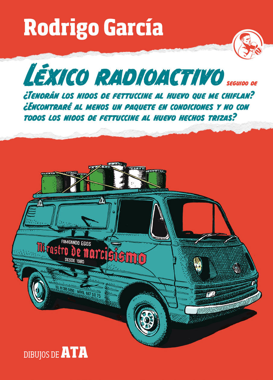 LÉXICO RADIOACTIVO SEGUIDO DE. ¿TENDRÁN LOS NIDOS DE FETTUCCINE AL HUEVO QUE ME CHIFLAN?...