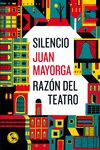 SILENCIO / RAZÓN DEL TEATRO. DOS DISCURSOS