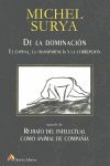 DE LA DOMINACIÓN. EL CAPITAL, LA TRANSPARENCIA Y LA CORRUPCIÓN, SEGUIDO DE RETRATO DEL INTELECTUAL