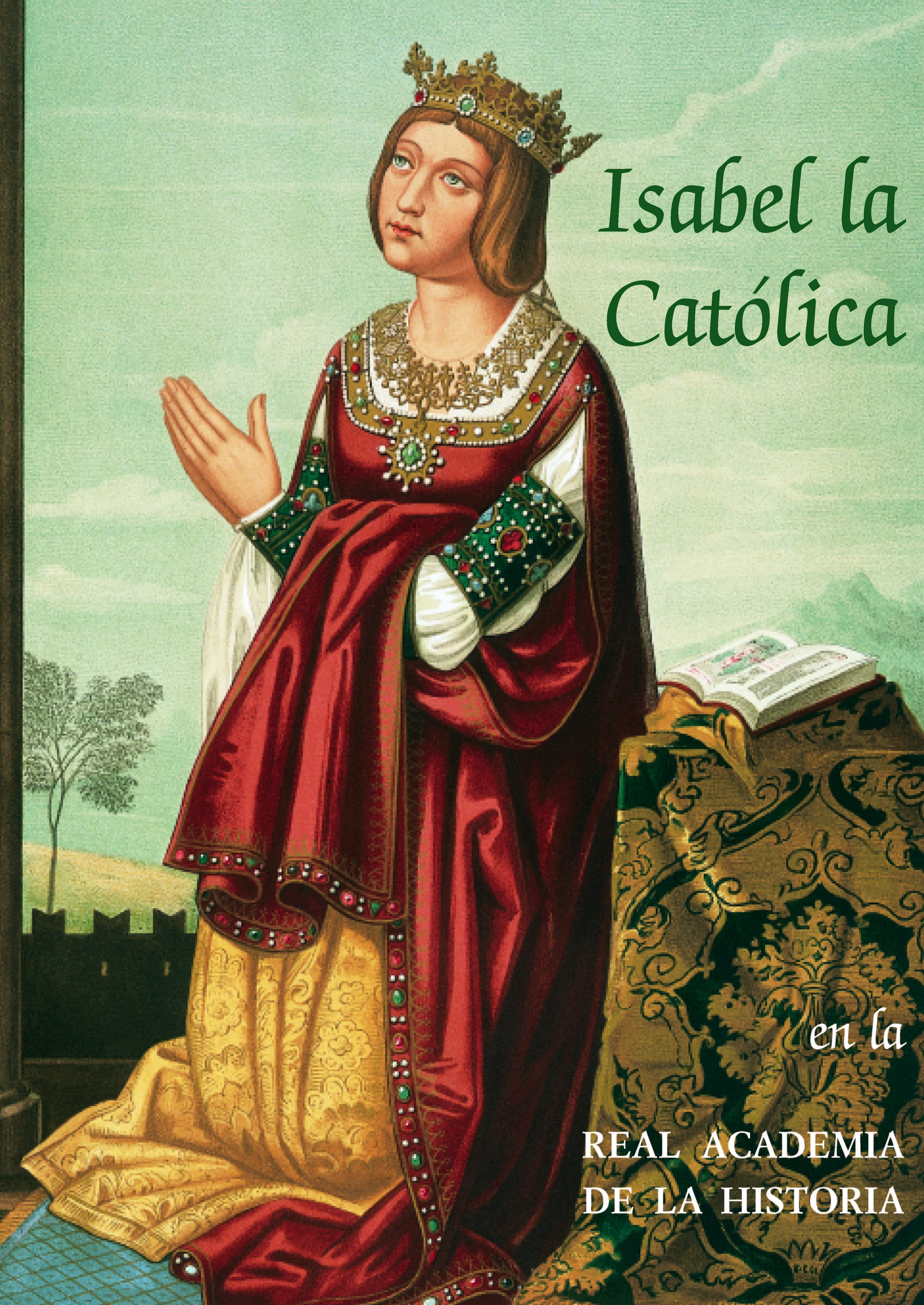 ISABEL LA CATÓLICA EN LA REAL ACADEMIA DE LA HISTORIA. (2ª EDICIÓN).