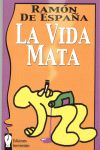 LA VIDA MATA