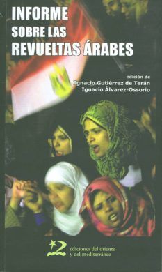 INFORME SOBRE LAS REVUELTAS ÁRABES. TÚNEZ, EGIPTO, YEMEN, BAHRÉIN, LIBIA Y SIRIA