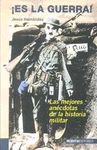 ¡ES LA GUERRA! LAS 100 MEJORES ANÉCDOTAS DE LA HISTORIA MILITAR