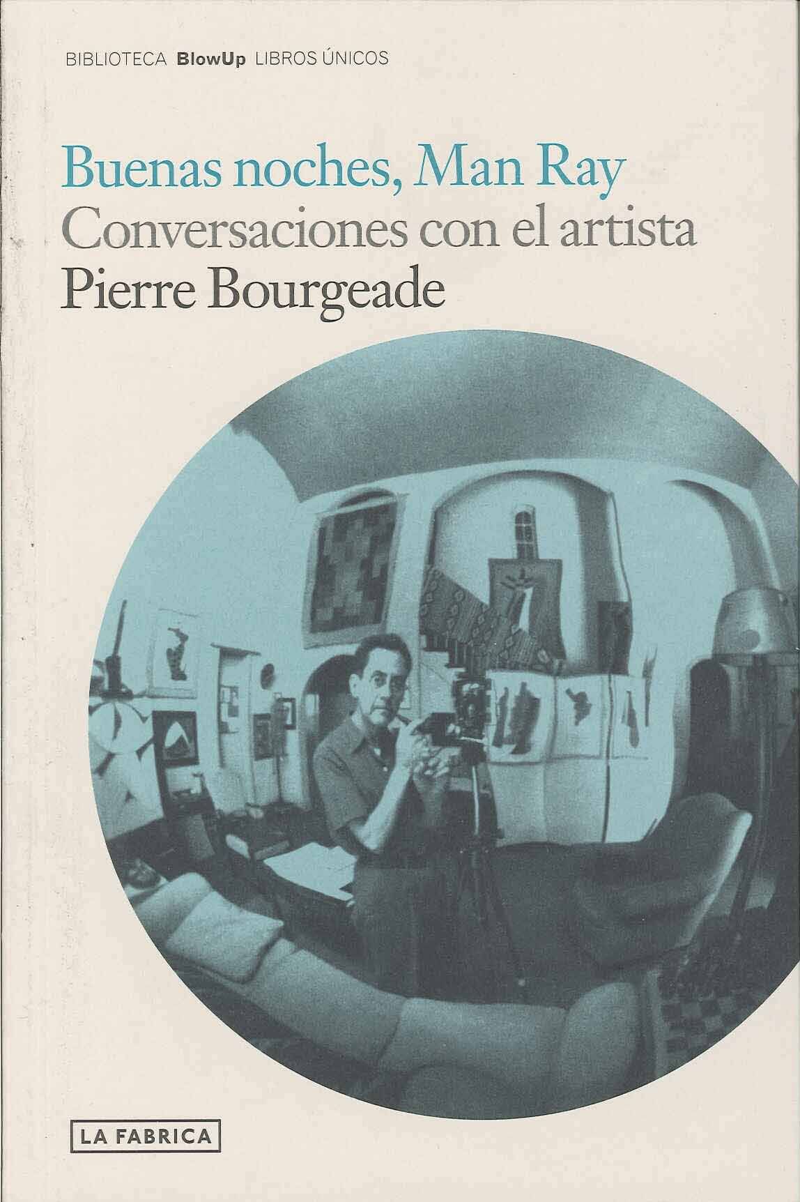 BUENAS NOCHES, MAN RAY.. CONVERSACIONES CON EL ARTISTA