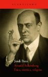 ARNOLD SCHÖNBERG. ÉTICA, ESTÉTICA, RELIGIÓN.