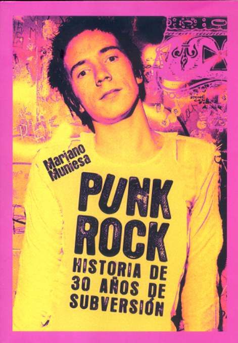 PUNK ROCK: HISTORIA DE 30 AÑOS DE SUBVERSIÓN. 