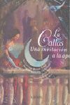 LA CALLAS, UNA INVITACIÓN A LA ÓPERA. LAS MEJORES ARIAS DE MARÍA CALLAS