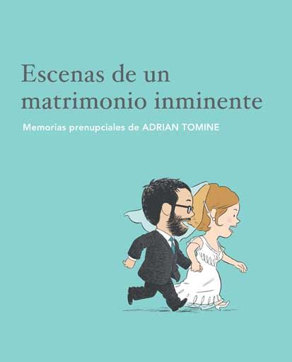 ESCENAS DE UN MATRIMONIO INMINENTE. MEMORIAS PRENUPCIALES DE ADRIAN TOMINE