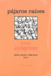 PÁJAROS RAÍCES. EN TORNO A JOSÉ ÁNGEL VALENTE