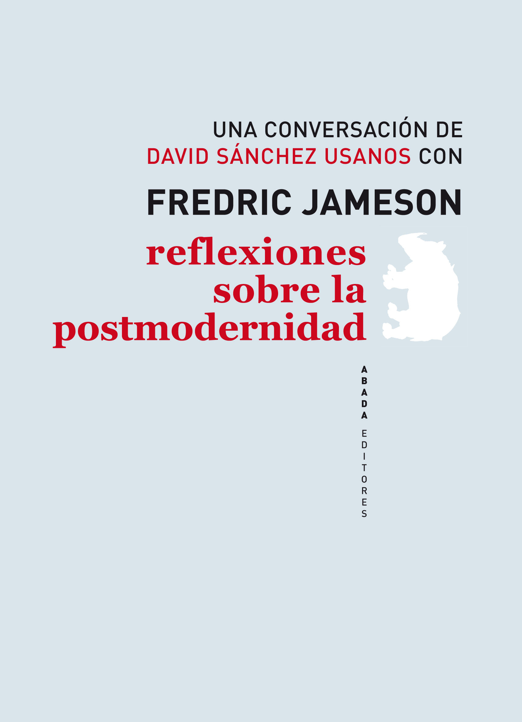 REFLEXIONES SOBRE LA POSTMODERNIDAD. UNA CONVERSACIÓN DE DAVID SÁNCHEZ USANOS CON FREDRIC JAMESON