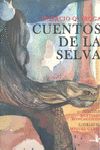 CUENTOS DE LA SELVA. PROLOGO DE SANTIAGO RONCAGLIOLO