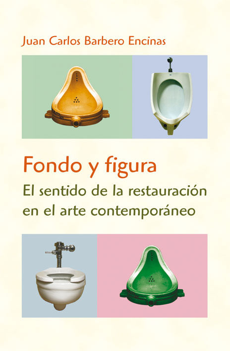 FONDO Y FIGURA. EL SENTIDO DE LA RESTAURACIÓN EN EL ARTE CONTEMPORÁNEO. EL SENTIDO DE LA RESTAURACIÓN EN EL ARTE CONTEMPORÁNEO