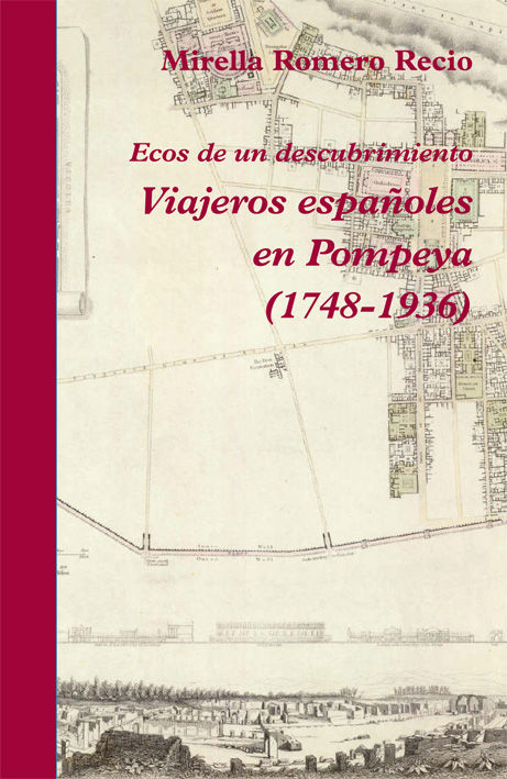 VIAJEROS ESPAÑOLES EN POMPEYA (1748-1936). ECOS DE UN DESCUBRIMIENTO