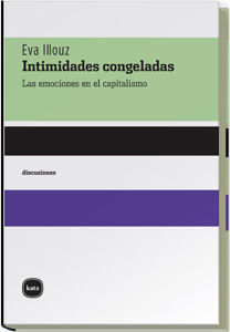 INTIMIDADES CONGELADAS. LAS EMOCIONES EN EL CAPITALISMO