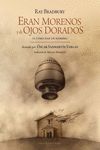 ERAN MORENOS Y DE OJOS DORADOS.
