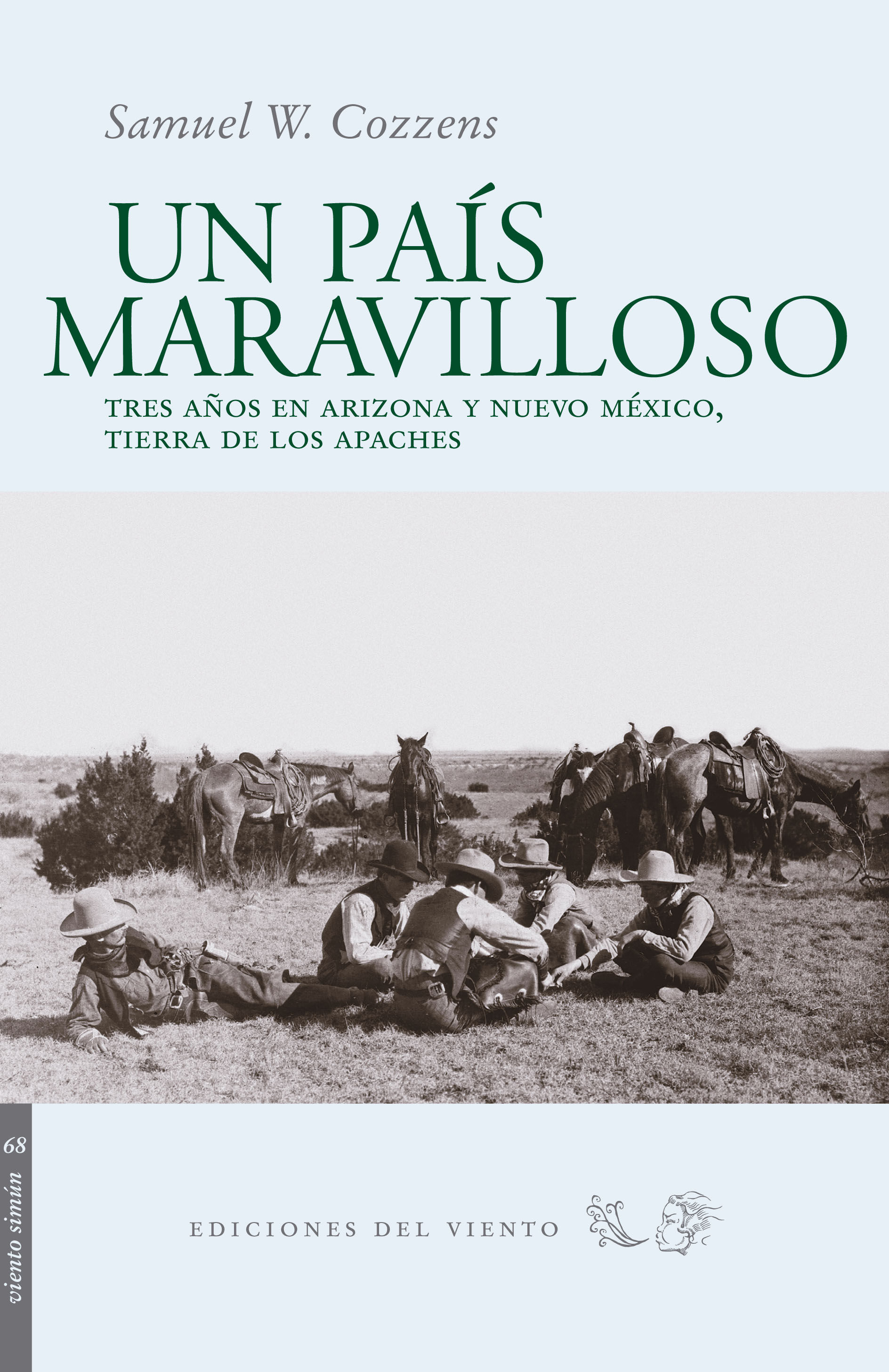 UN PAÍS MARAVILLOSO. TRES AÑOS EN ARIZONA Y NUEVO MÉXICO, TIERRA DE LOS APACHES