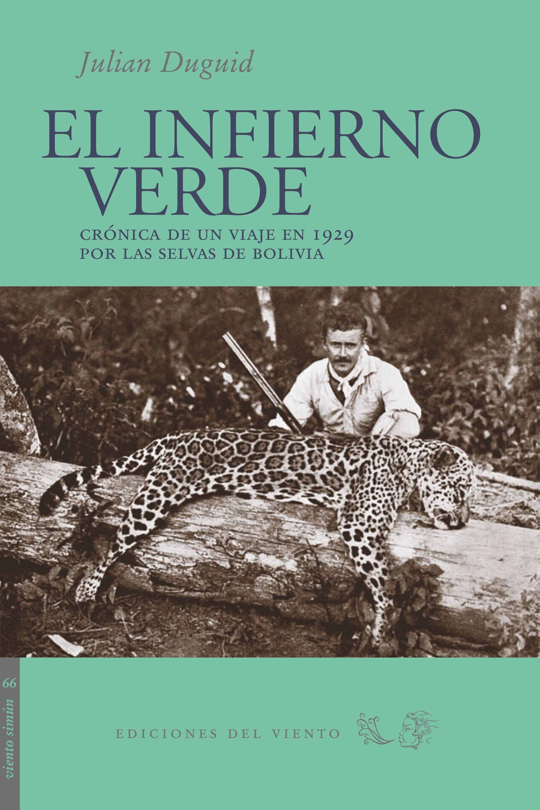 EL INFIERNO VERDE. CRÓNICA DE UN VIAJE EN 1929 POR LAS SELVAS DE BOLIVIA