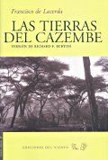 LAS TIERRAS DEL CAZEMBE. SEGUIDO DEL VIAJE DE LOS POMBEIROS B.J. BAPTISTA Y AMARO JOSÉ, Y DEL VIAJE DE LOS SEÑORES M.M. MONTEIRO Y GAMITO