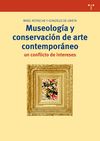MUSEOLOGÍA Y CONSERVACIÓN DE ARTE CONTEMPORÁNEO: UN CONFLICTO DE INTERESES. 
