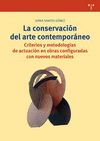 LA CONSERVACIÓN DEL ARTE CONTEMPORÁNEO. CRITERIOS Y METODOLOGÍAS DE ACTUACIÓN EN OBRAS CONFIGURADAS CON NUEVOS MATERIALES