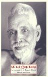 SÉ LO QUE ERES. LAS ENSEÑANZAS DE SRI RAMANA MAHARSHI