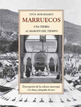 MARRUECOS, UNA TIERRA AL MARGEN DEL TIEMPO. DESCRIPCIÓN DE LA CULTURA MARROQUÍ