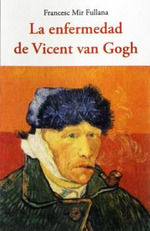 LA ENFERMEDAD DE VICENT VAN GOGH. 