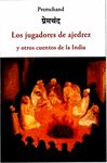 LOS JUGADORES DE AJEDREZ Y OTROS CUENTOS DE LA INDIA